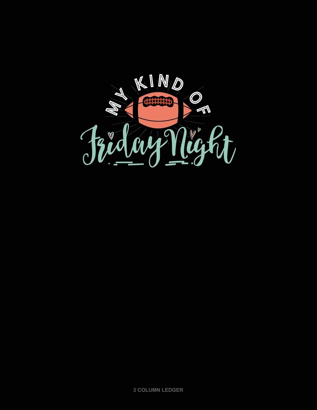 My Kind Or Friday Night: 3 Column Ledger