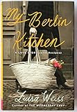 My Berlin Kitchen: A Love Story (with Recipes)