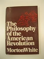 The Philosophy of the American Revolution (Galaxy Books) 0195023811 Book Cover