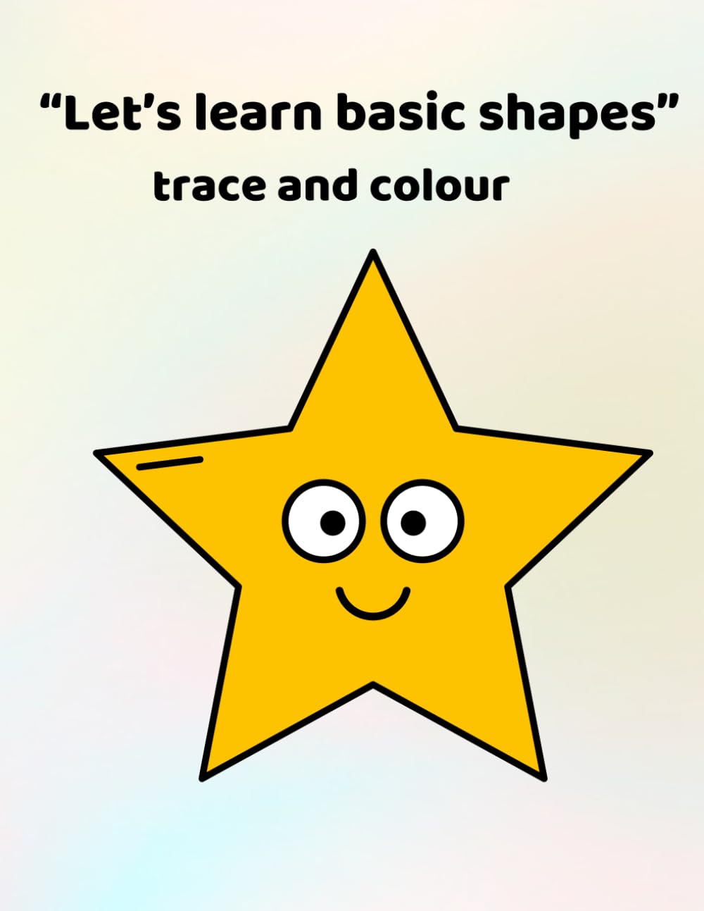 Let's learn basic shapes - trace and colour: Making learning fun - for ages 3 - 6