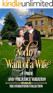 Not In Want of a Wife: A Pride and Prejudice Variation (The Other Paths Collection)
