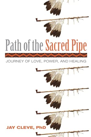 Path of the Sacred Pipe: Journey of Love, Power, and Healing-Wow! eBook
