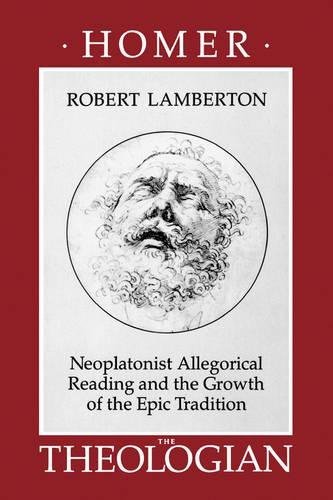 Homer the Theologian: Neoplatonist Allegorical Reading and the Growth of the Epic Tradition (Transformation of the Classical Heritage Book 9) (Volume 9)