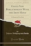 iron hands meme  Goetz Von Berlichingen With the Iron Hand: A Drama in Five Acts (Classic Reprint)