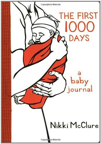 The First 1000 Days: A Baby Journal by McClure, Nikki (2006) Paperback