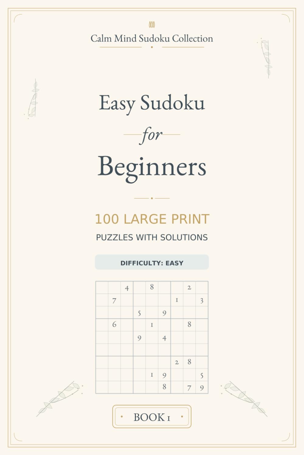 Easy Sudoku for Beginners: 100 Large Print Puzzles with Solutions (Calm Mind Sudoku Collection 6x9in)