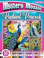 Radiant Peacock Mystery Mosaics Color by Number: 50 Pixel Art Designs of Vibrant Plumage (Mystery Mosaic Color By Number Collection) B0DC54S51P Book Cover