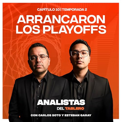 Analistas del Tablero | Arrancaron los Playoffs | T02E10