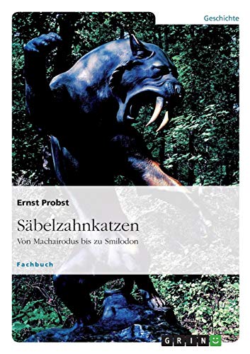 Säbelzahnkatzen: Von Machairodus bis zu Smilodon Säbelzahnkatzen: Von Machairodus bis zu Smilodon