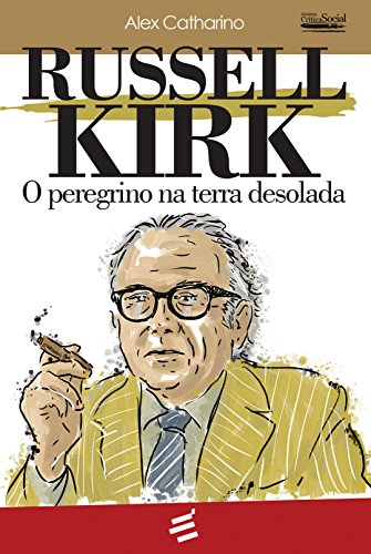 Télécharger Russell Kirk: O peregrino na terra desolada (Crítica Social) (Portuguese Edition) PDF Ebook En Ligne