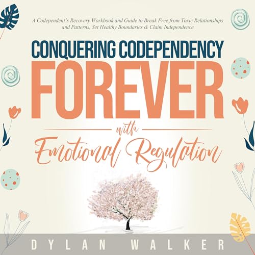 Conquering Codependency Forever with Emotional Regulation by Dylan Walker episode artwork