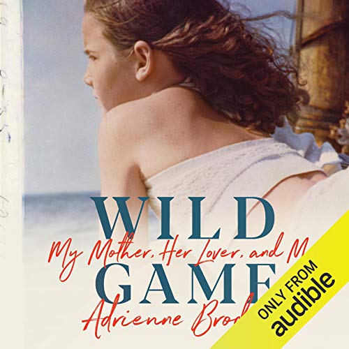Wild Game My Mother, Her Secret, and Me (HörbuchDownload) Adrienne