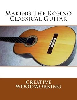Paperback Making The Kohno Classical Guitar - Creative Woodworking [Large Print] Book