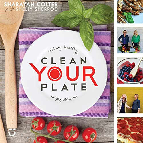 Clean Your Plate: Making healthy, simply delicious