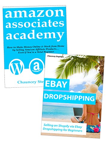 AMAZON EBAY ACADEMY: Sell Physical Products Online Without Capital and Inventory…Amazon Affiliate & Ebay Dropshipping Training