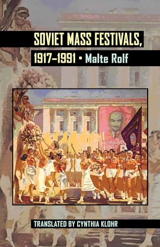 Soviet Mass Festivals, 1917–1991 (Russian and East European Studies)