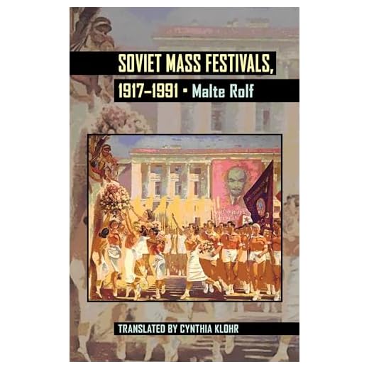 Soviet Mass Festivals, 1917–1991 (Russian and East European Studies)