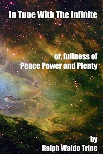 In Tune with the Infinite: or, Fullness of Peace, Power and Plenty