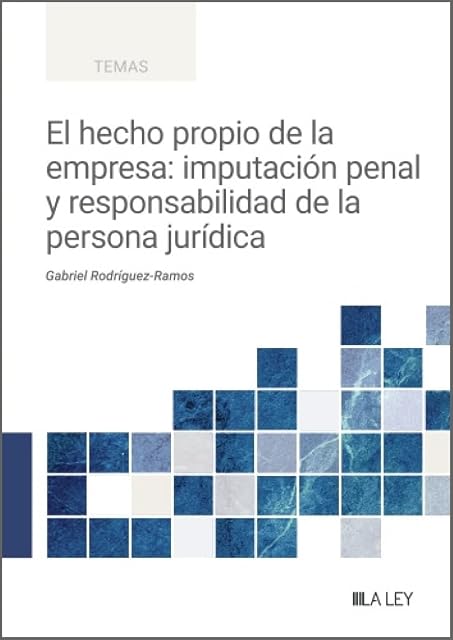 Portada de El hecho propio de la empresa: imputación penal y responsabilidad de la persona jurídica