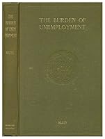 The Burden of Unemployment; a Study of Unemployment Relief Measures in Fifteen American Cities, 1921-22 B0026RG68U Book Cover