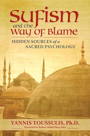 Sufism and the Way of Blame: Hidden Sources of a Sacred Psychology book cover