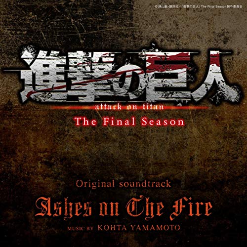  Ashes on The Fire (Attack on Titan The Final Season Original Soundtrack)