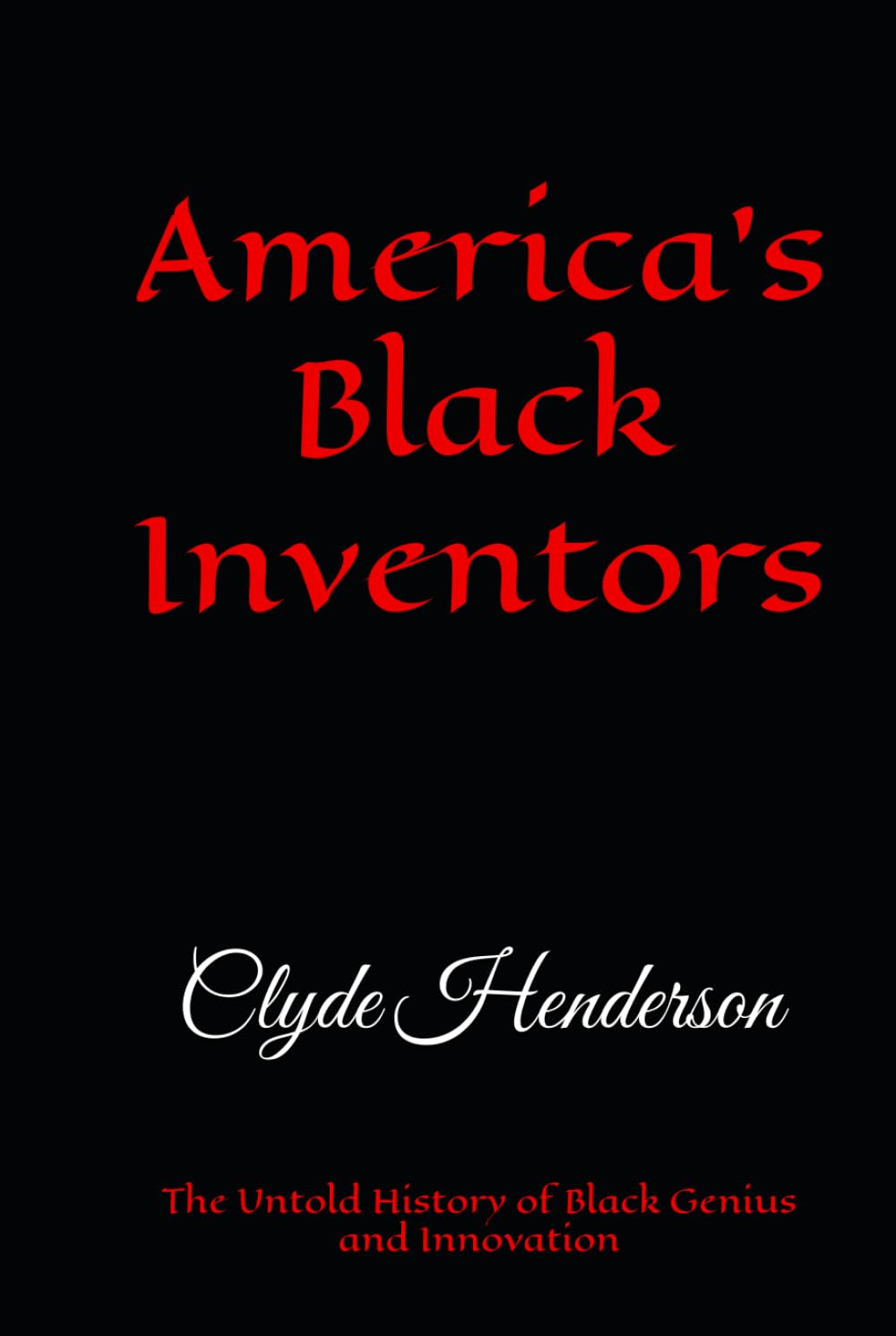 America’s Black Inventors: The Untold History of Black Genius and Innovation