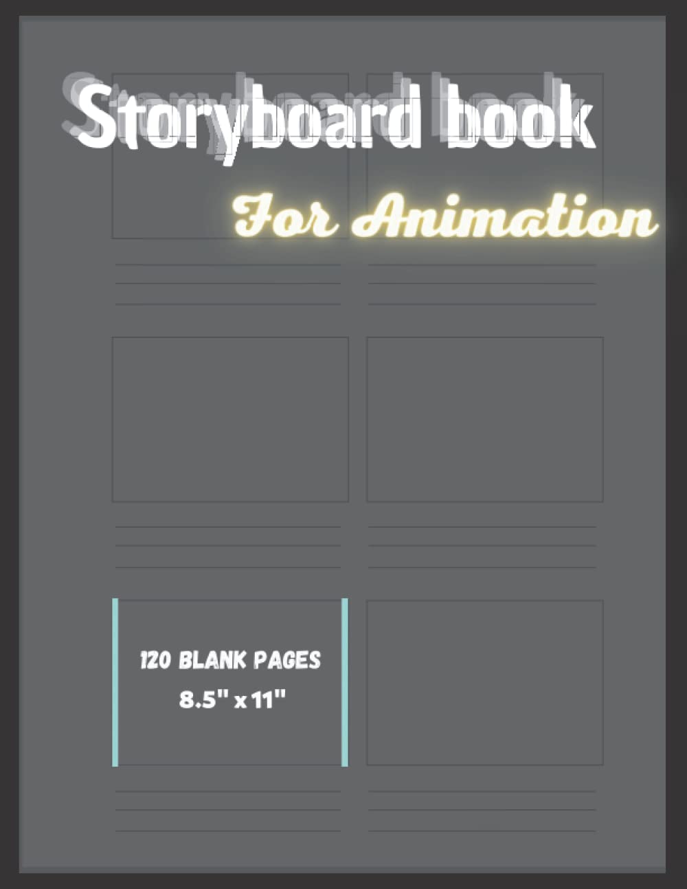 Storyboard Book For Animation: Blank storyboard book of 120 pages. Ideal gift for creative people and students. Make your own animation, graphic novel, cartoons and comics.