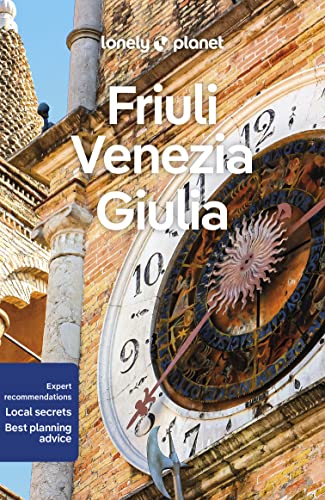 Lonely Planet Friuli Venezia Giulia: Perfect for exploring top sights and taking roads less travelled - Edizione Inglese