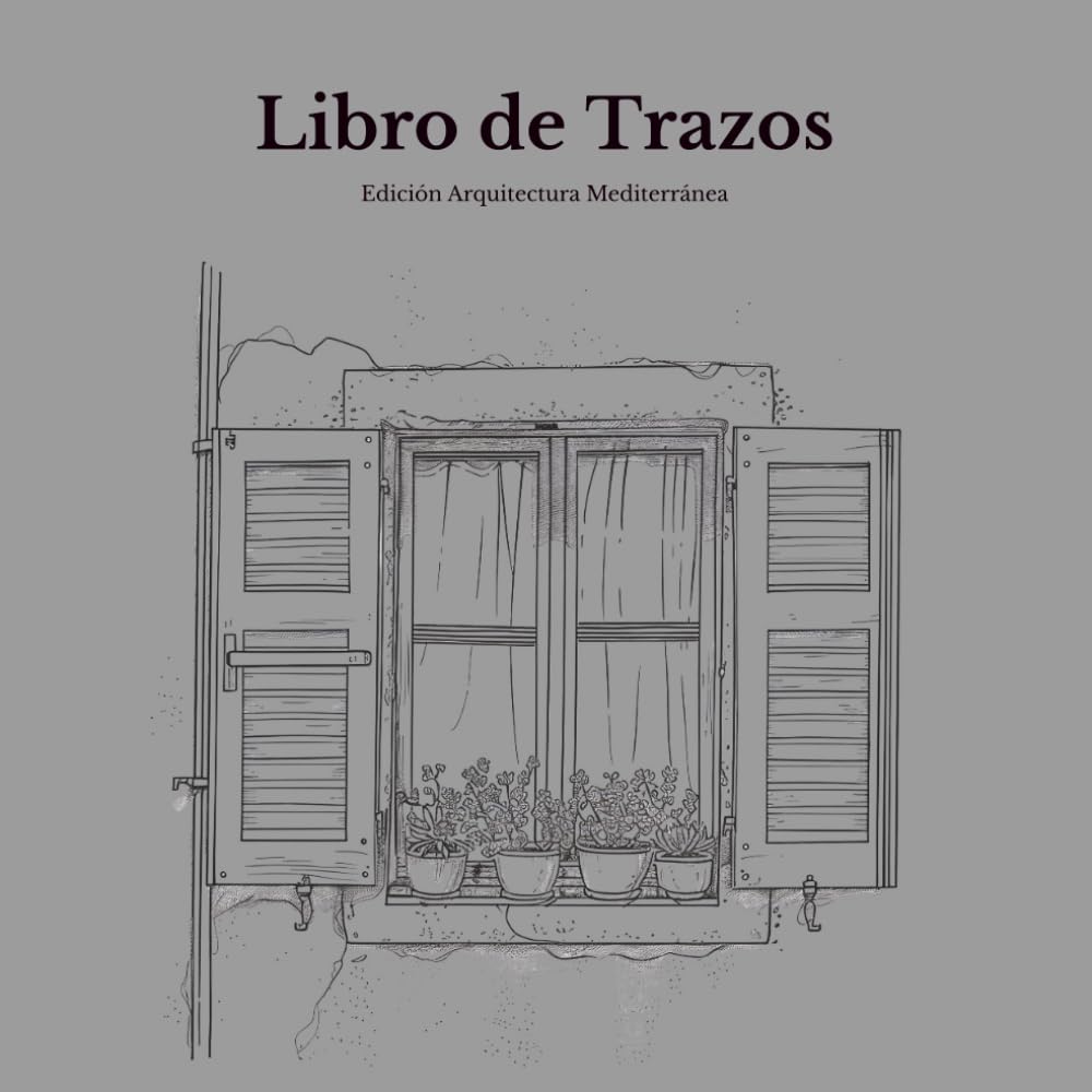 Libro de Trazos para Adultos — Edición Arquitectura Mediterránea: Libro de Colorear Inverso con 15 Ilustraciones Originales de Puertas, Patios y ... (Libros de Trazos - Edición Arquitectura)