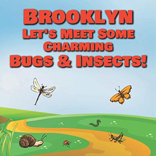Brooklyn Let’s Meet Some Charming Bugs & Insects!: Personalized Books with Your Child Name - The Marvelous World of Insects for Children Ages 1-3