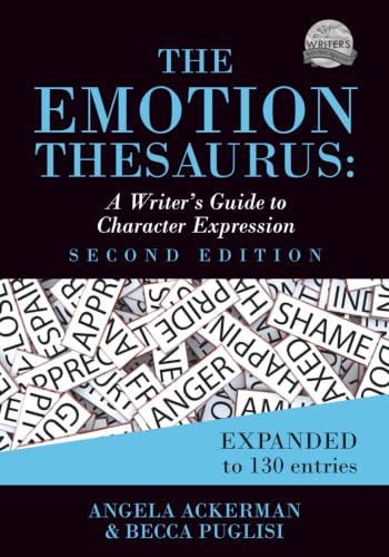 The Emotion Thesaurus: A Writer's Guide to Character Expression (Second Edition) (Writers Helping...