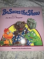 Bo Saves the Show: Starring Jim Henson's Muppets 0394851013 Book Cover