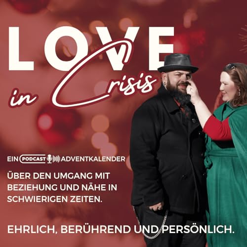 Love in Crisis - ein Podcast-Adventkalender &uuml;ber den Umgang mit Beziehung und N&auml;he in schwierigen Zeiten. Titelbild