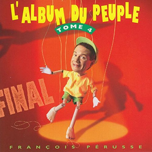 L'Album du Peuple, Tome 4 (Audio Cassette) [Audio Cassette] François Pérusse