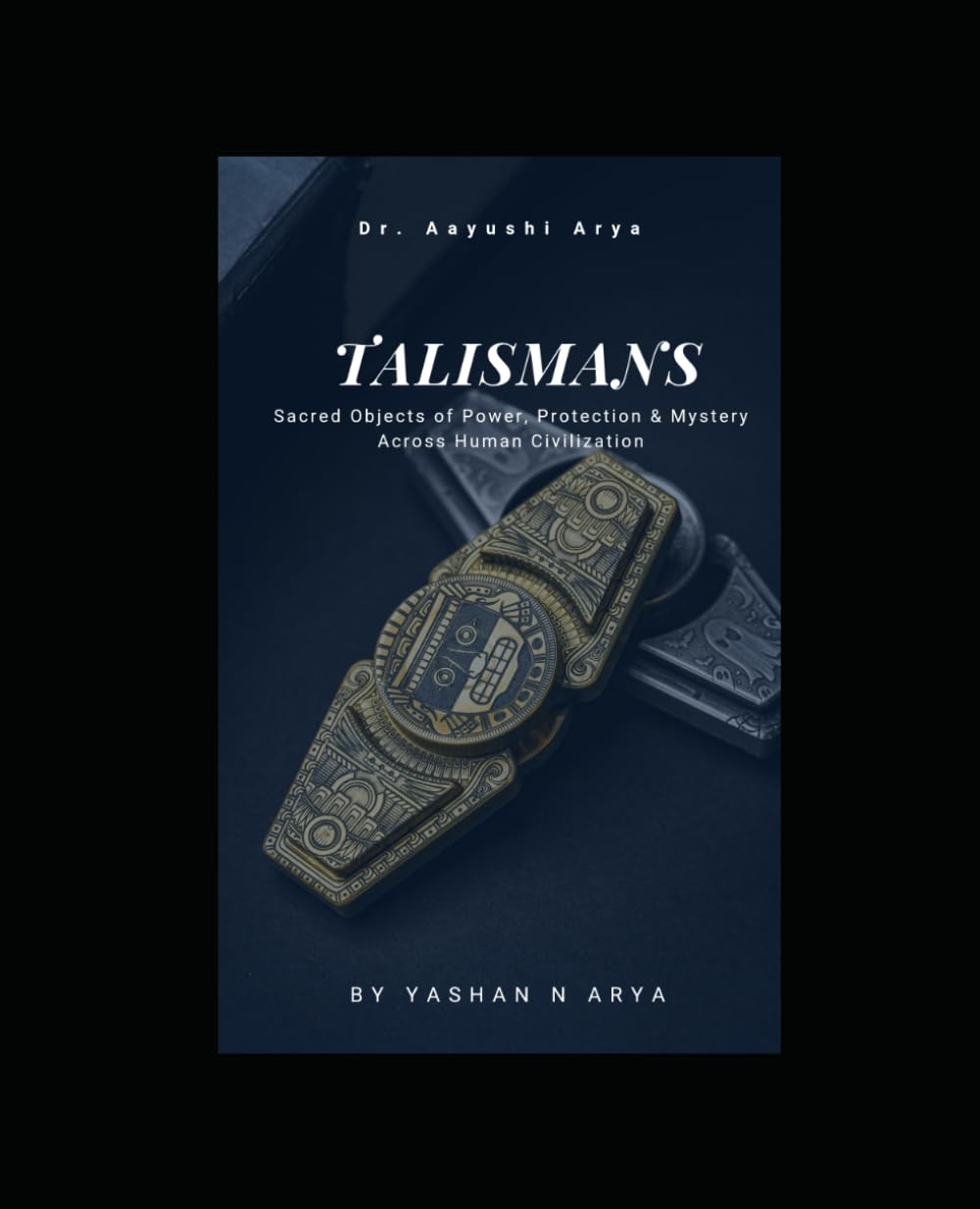 TALISMANS: Sacred Objects of Power, Protection & Mystery Across Human Civilization