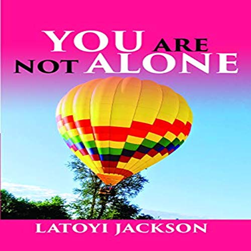 You Are Not Alone by Mrs. Latoyi Jackson episode artwork