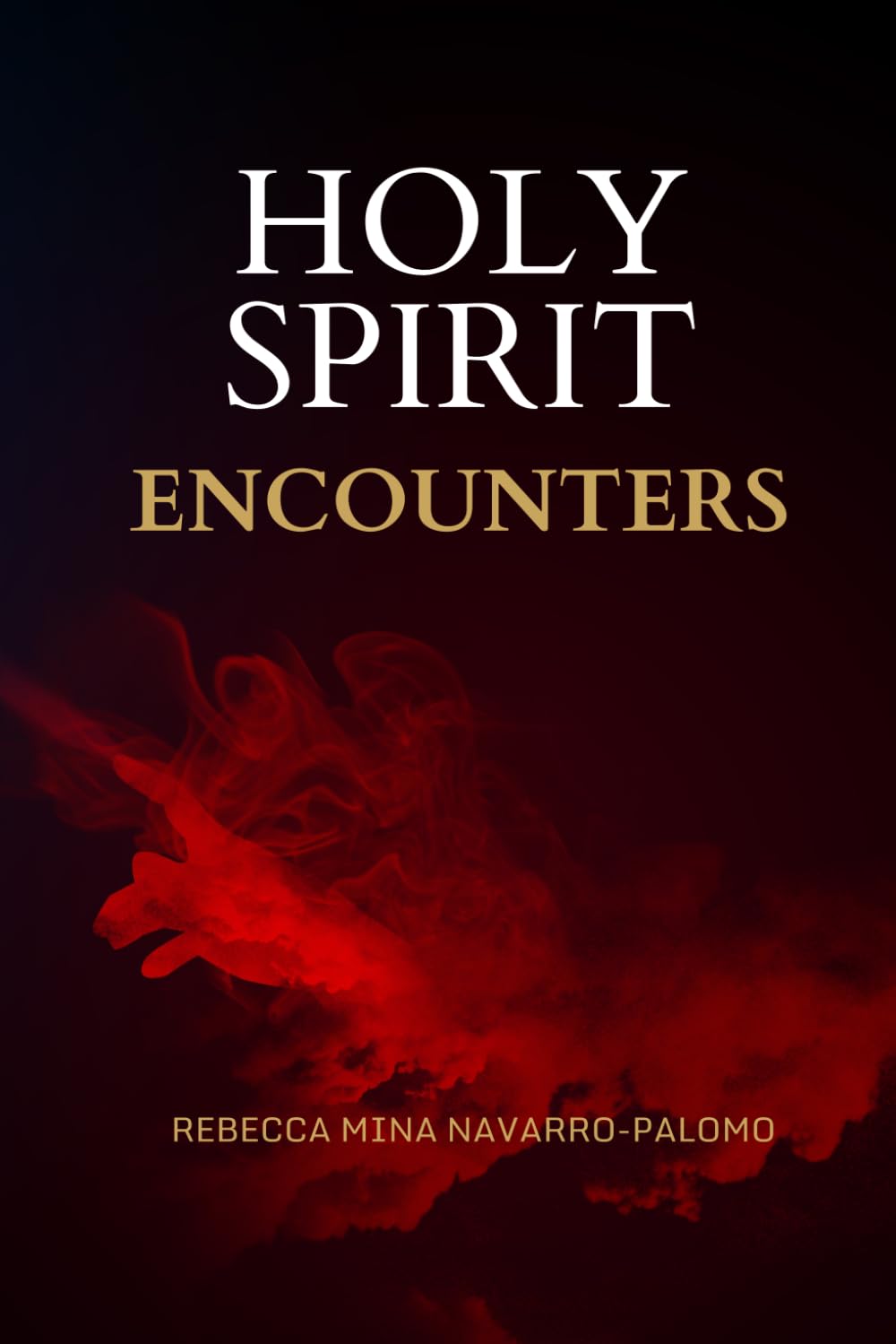 Holy Spirit Encounters (Connecting God's Heart to Yours)