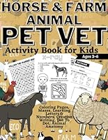 PET VET Horse and Farm Animals Activity Book for Kids: Coloring Pages, Mazes, Learning Letters & Numbers, Creative Writing, Dot To Dot, Animal Anatomy B09B64VWXH Book Cover