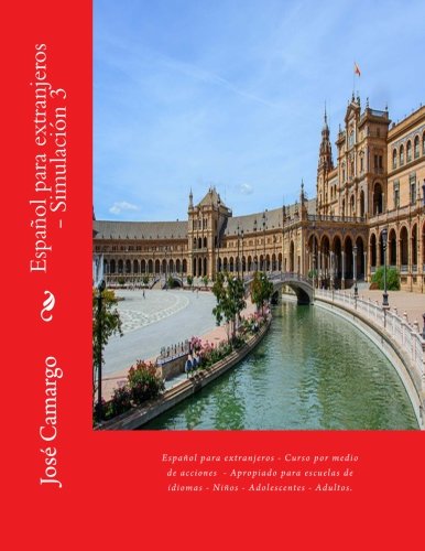 Español para extranjeros - Simulación 3: Español para extranjeros - Curso por medio de acciones - Apropiado para escuelas de idiomas - Niños - Adolescentes - Adultos.