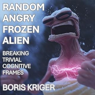 Random Angry Frozen Alien Audiobook By Boris Kriger cover art