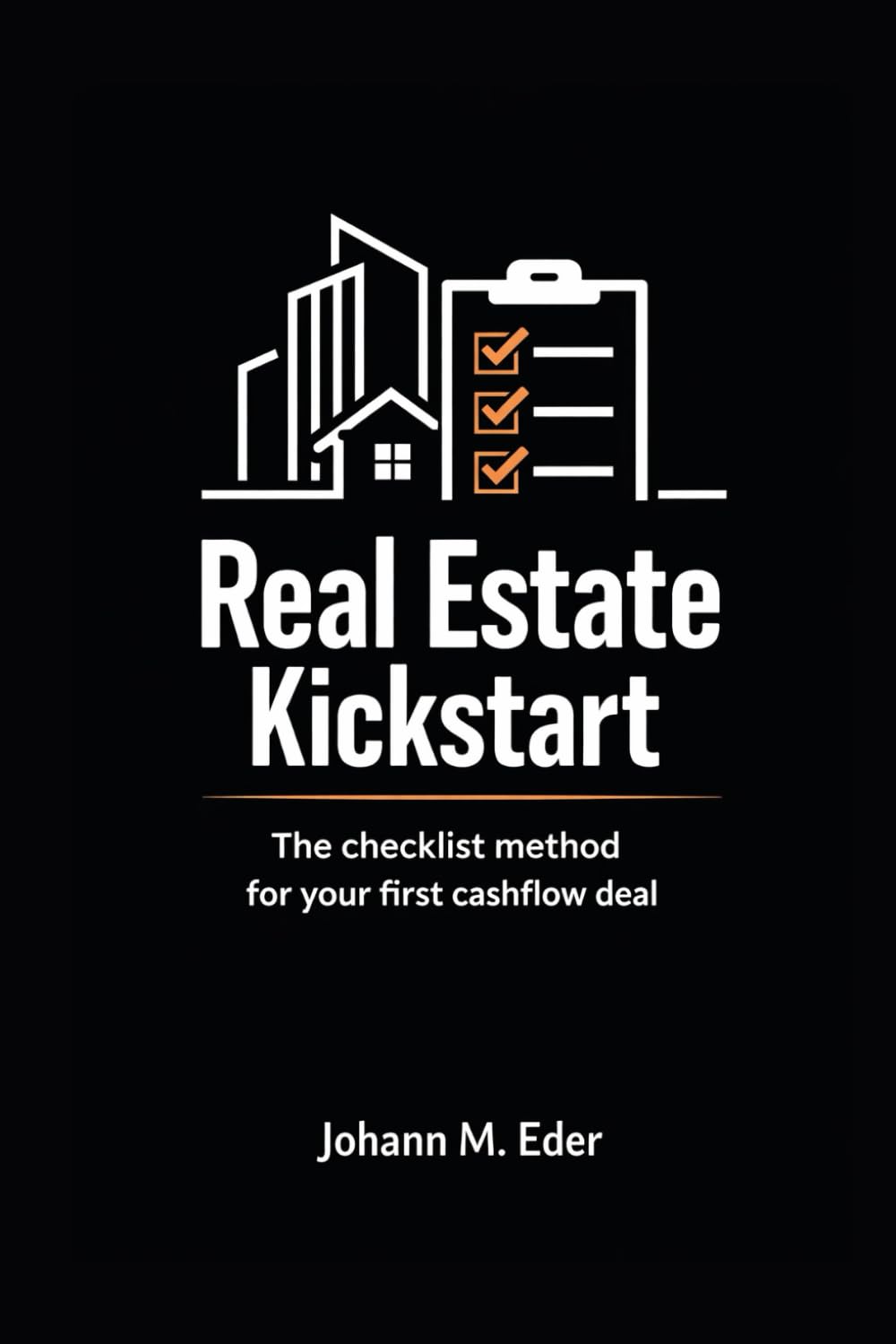 Real Estate Kickstart: The checklist method for your first cashflow deal