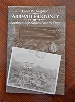Abbeville County: Southern Life-Styles Lost in Time 0871524759 Book Cover