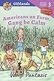 Americans on Farm, Gang be Calm