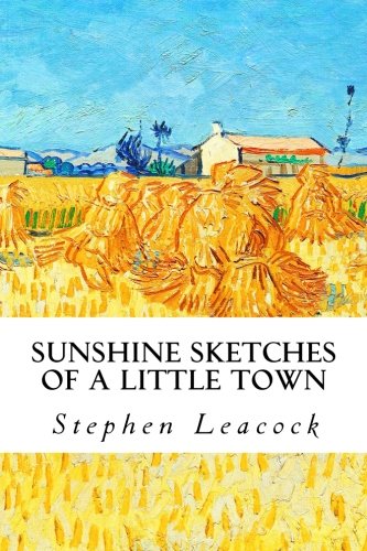 Sunshine Sketches of a Little Town 1539846431 Book Cover