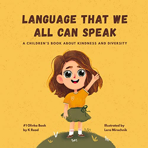 Language That We All Can Speak: A Children's Book About Kindness and Diversity (Olivka Books 1)