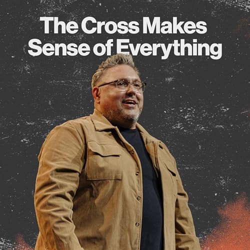 The Cross Makes Sense of Everything - Pastor Lynfield Hines