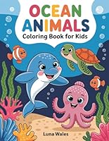 Ocean Animals Coloring Book For Kids: Friendly Designs With Underwater Sea Creatures And Marine Animals B0F5NSC745 Book Cover