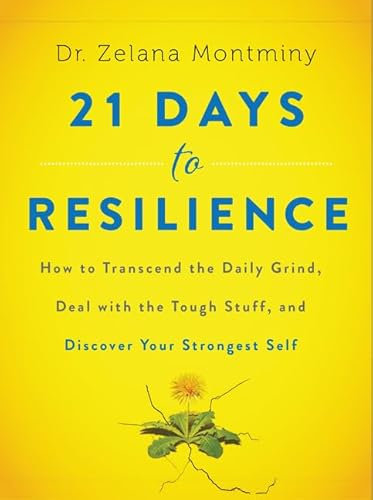 21 Days to Resilience: How to Transcend the Daily Grind,