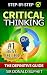 Critical Thinking: The Definitive Guide:Think with Clarity, Logic, Intent, Positive Manifestation